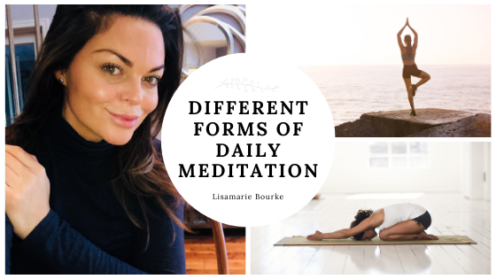 Different Forms Of Daily Meditation Lisamarie Bourke