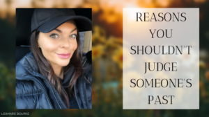 Reasons You Shouldn't Judge Someone's Past Lisamarie Bourke